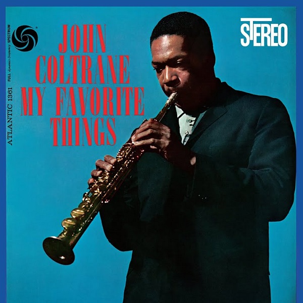 My favourite things / John Coltrane | Coltrane, John (1926-1967). Saxophone soprano. Saxophone ténor