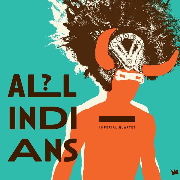 All indians ? / Imperial Quartet | Florent, Joachim. Contrebasse. Composition