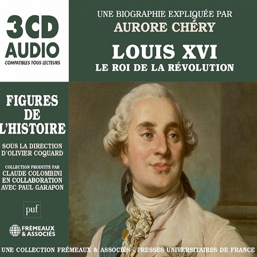 Louis XVI : Le roi de la révolution / Aurore Chéry | Chéry , Aurore . Narrateur