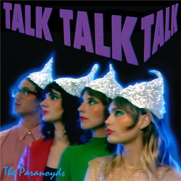 Talk talk talk / The Paranoyds | The Paranoyds . Composition. Interprète