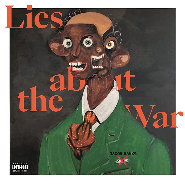 Lies about the war / Jacob Banks | Banks, Jacob. Chant. Composition