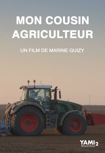 Mon cousin agriculteur / film de Marine Guizy | Guizy , Marine . Metteur en scène ou réalisateur