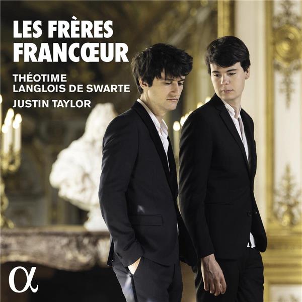 Les frères Francoeur / Justin Taylor et Théotime Langlois de Swarte | Francoeur, François (1698-1787). Composition