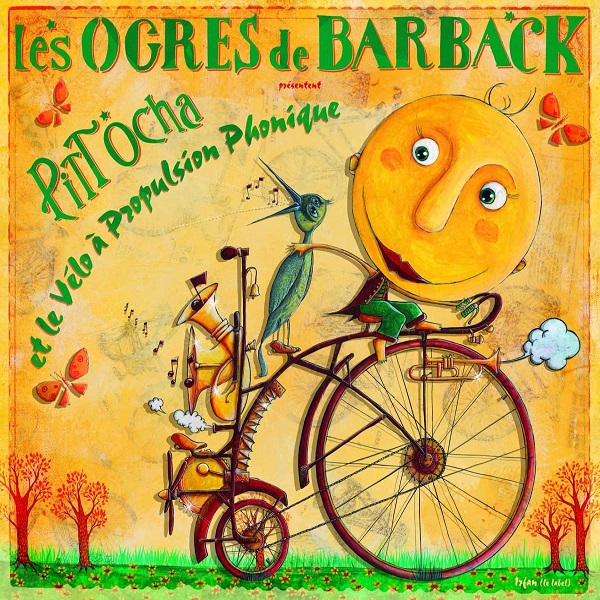 Pitt Ocha et le vélo à propulsion phonique / Les Ogres De Barback | Les Ogres de Barback