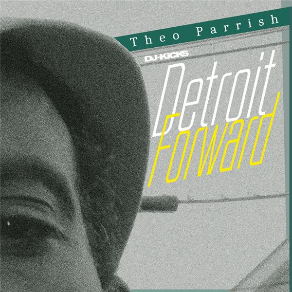 DJ-Kicks : Detroit forward / Theo Parrish | Parrish, Theo. Remixeur. Interprète