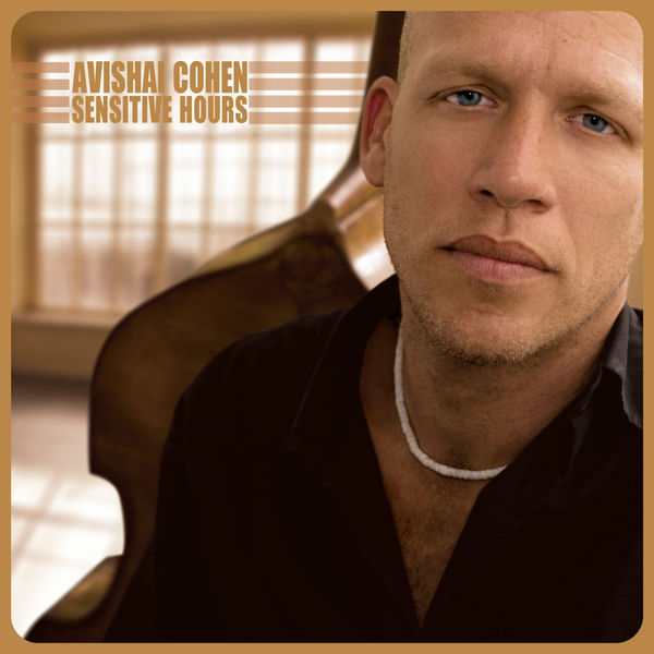 Sensitive Hours / Avishaï Cohen | Avishai Cohen