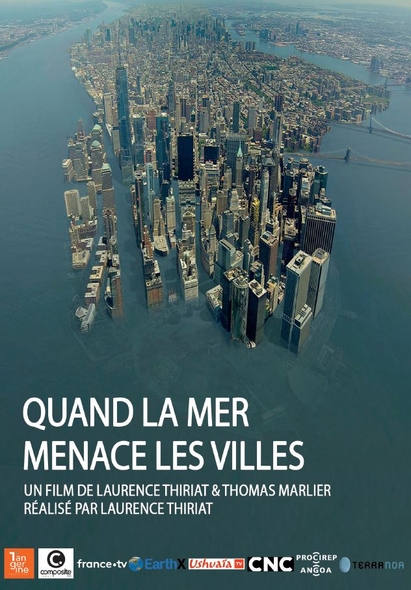 Quand la mer menace les villes / film de Laurence Thiriat | Thiriat, Laurence. Metteur en scène ou réalisateur