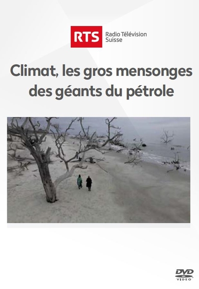Climat, les gros mensonges des géants du pétrole / film de Philippe Mach | Mach , Philippe . Metteur en scène ou réalisateur