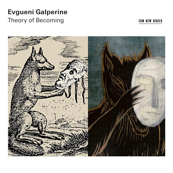 Theory of becoming | Evgueni Galperine (1974-....). Compositeur. Interprète