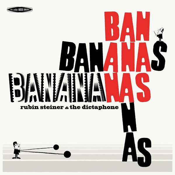 Banananas / Rubin Steiner & The Dictaphone | Rubin Steiner & The Dictaphone. 943
