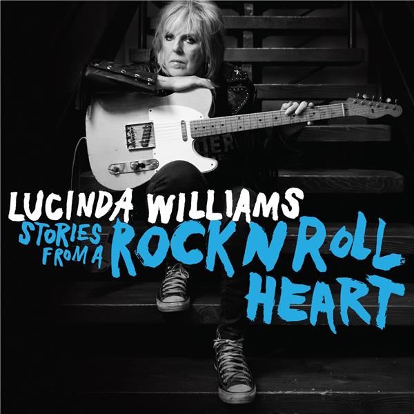 Stories from a rock n'roll heart | Williams, Lucinda (1953-....). Interprète