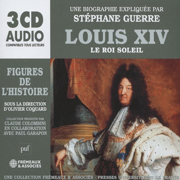 Louis XIV : le roi soleil / Stéphane Guerre | Guerre, Stéphane. Narrateur