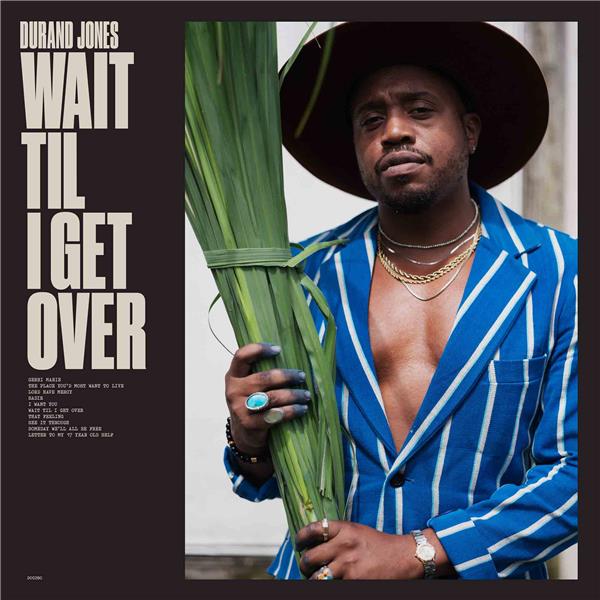 Wait til I get over / Durand Jones | Jones, Durand. Chant. Piano. Paroles