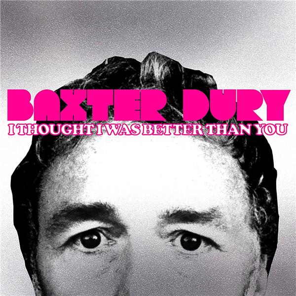 I thought I was better than you / Baxter Dury | Dury, Baxter. Paroles. Composition. Chant. Synthétiseur