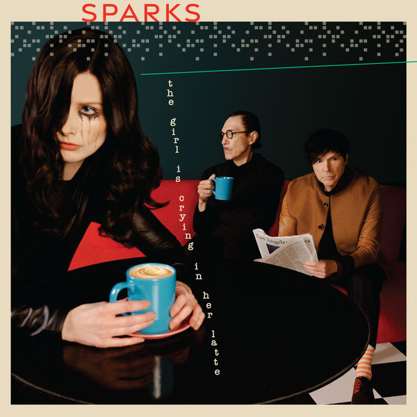 The girl is crying in her latte / Sparks | The Sparks. Paroles. Composition. Interprète