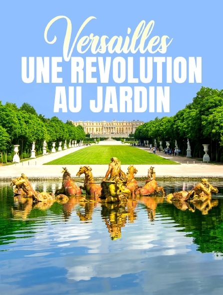 Versailles, une révolution au jardin / film de Élodie Trouvé | Trouvé, Elodie. Metteur en scène ou réalisateur. Scénariste