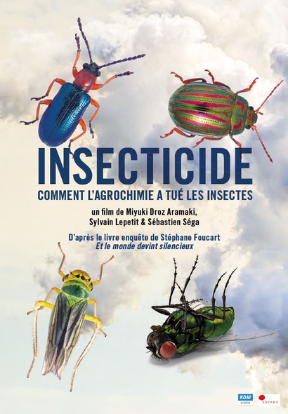 Insecticide : Comment l'agrochimie a tué les insectes / film de Miyuki Droz Aramaki, Sylvain Lepetit, Sébastien Séga | Droz Aramaki , Miyuki . Metteur en scène ou réalisateur