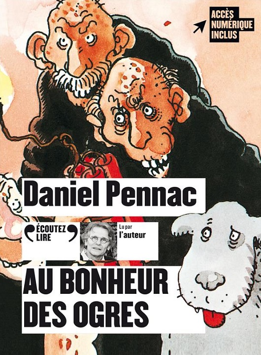 Au bonheur des ogres / Daniel Pennac | Pennac, Daniel