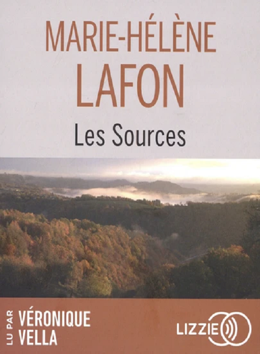 Les sources / Marie-Hélène Lafon | Lafon, Marie-Hélène. Auteur