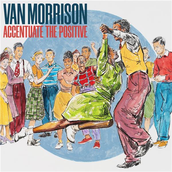 Accentuate the positive / Van Morrison | Morrison , Van . Chant. Saxophone alto