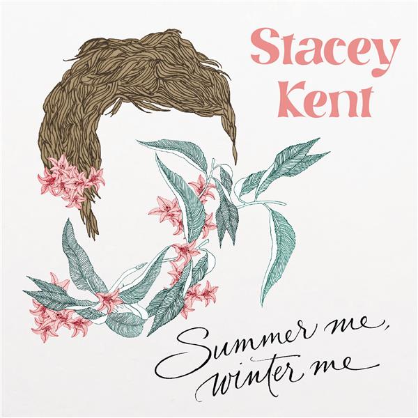 Summer me, winter me / Stacey Kent | Kent, Stacey. Chant