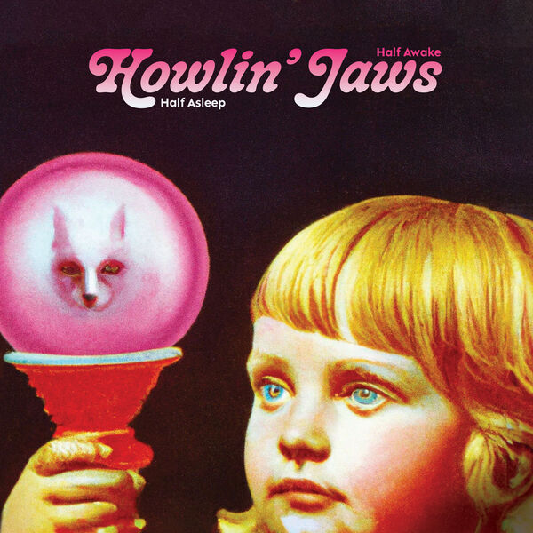 Half asleep half awake / Howlin' Jaws | Howlin' Jaws . Paroles. Composition. Interprète