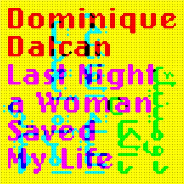 Last night a woman saved my life / Dominique Dalcan | Dalcan, Dominique. Interprète. Composition