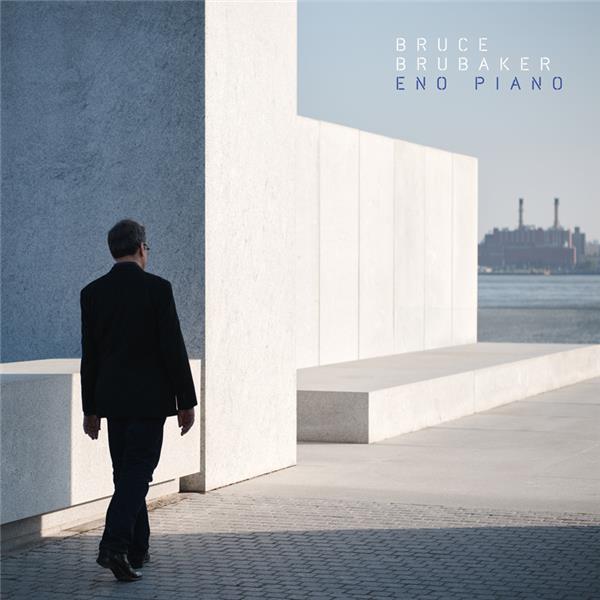 Eno piano / Bruce Brubaker | Brubaker, Bruce