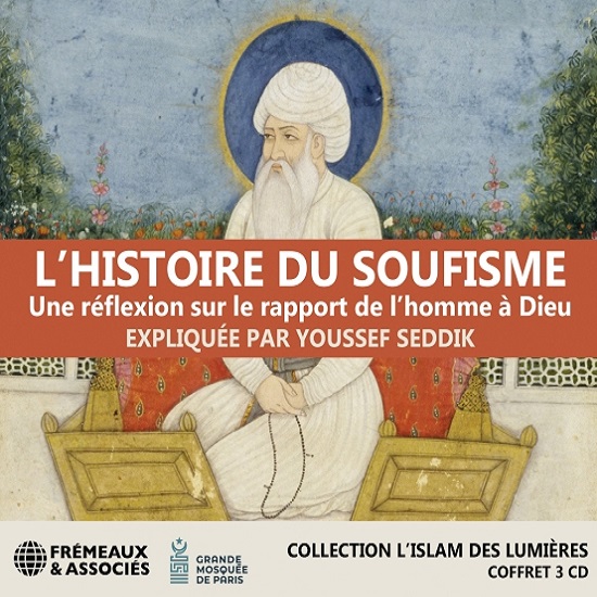 L'Histoire du soufisme : une réflexion sur le rapport de l'Homme à Dieu / Youssef Seddik | Seddik, Youssef. Narrateur