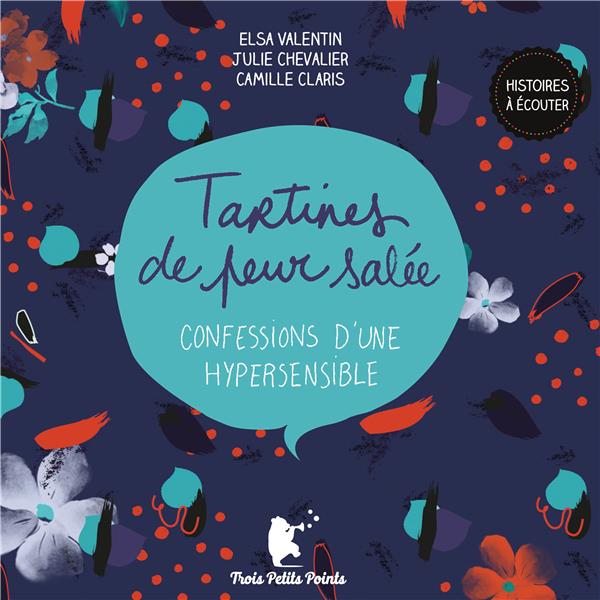 Tartines de peur salée : confessions d'une hypersensible | Elsa Valentin (1976-....). Antécédent bibliographique