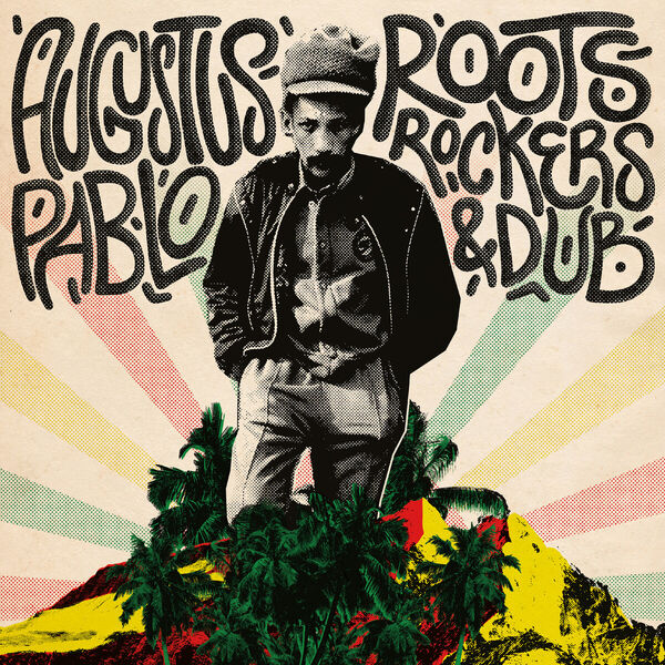 Roots, rockers & dub | Augustus Pablo (1954-1999). Interprète