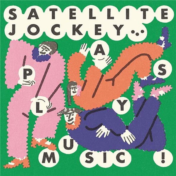 Plays music ! / Satellite Jockey | Satellite Jockey