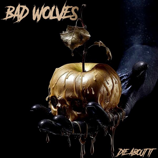 Die about it / Bad Wolves | Bad Wolves . Composition. Interprète