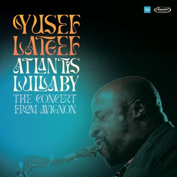 Atlantis lullaby : the concert from Avignon | Yusef Lateef (1920-2013). Interprète