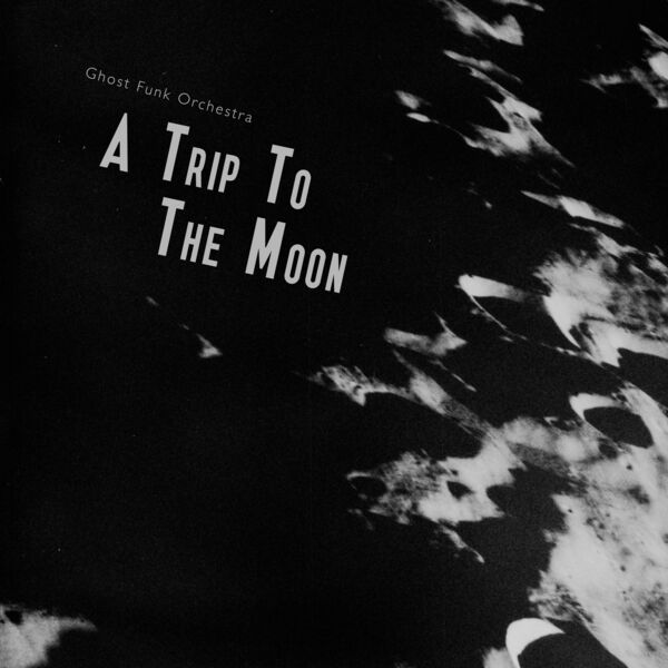 A trip to the moon / Ghost Funk Orchestra | Applebaum, Seth. Composition. Paroles. Arrangement. Batterie. Percussion - non spécifié. Guitare. Orgue. Clavinet. Orgue Hammond. Synthétiseur. Vibraphone. Wurlitzer