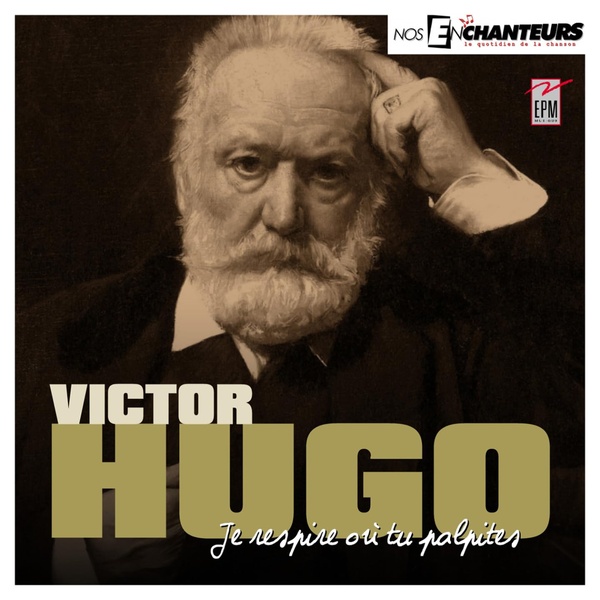 Je respire où tu palpites / Victor Hugo, textes | Hugo, Victor (1802-1885). Parolier