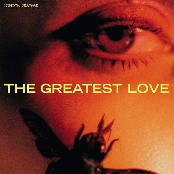 The greatest love / London Grammar | London Grammar