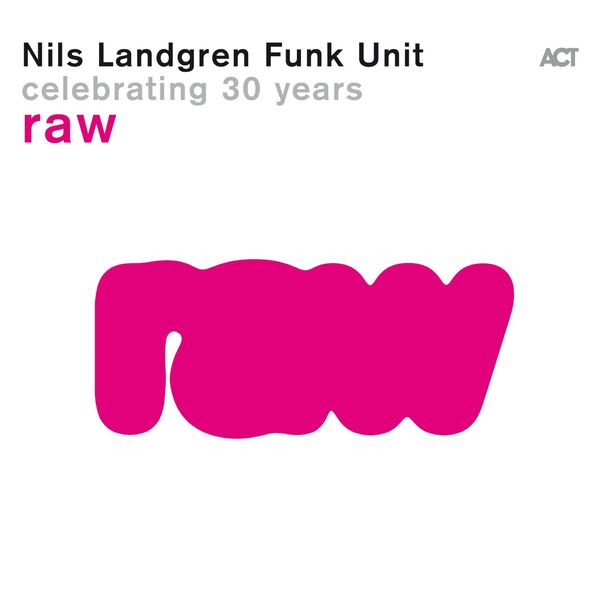 Raw / Nils Landgren Funk Unit | Nils Landgren Funk Unit. 943