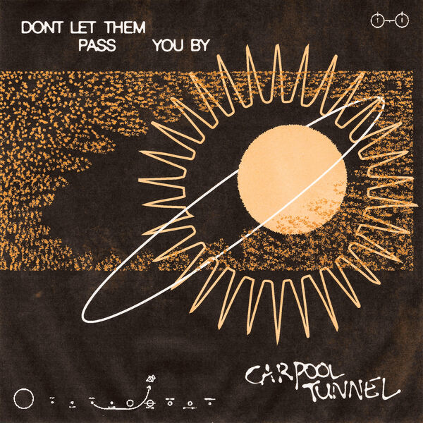 Don't let them pass you by / Carpool Tunnel | Carpool Tunnel . Interprète. Composition. Paroles