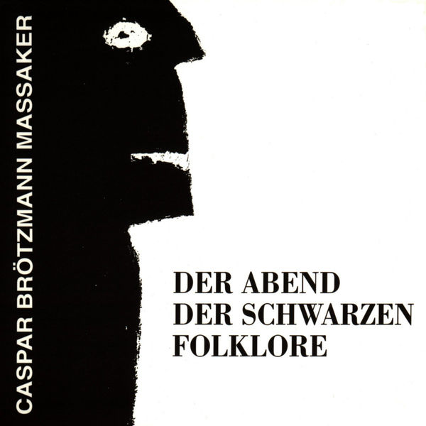 Der abend der schwarzen folklore  | Brötzmann, Caspar