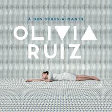 À nos corps-aimants / Olivia Ruiz | Ruiz, Olivia. Compositeur