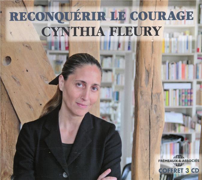 Reconquérir le courage / Cynthia Fleury | Fleury, Cynthia (1974-....). Auteur