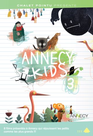 Annecy kids 3 / Filip Diviak, Eugene Boitsov, Ignas Meilunas, Kateoina Karhánkova, Ana Chubinidze, Burcu Sankur, Geoffrey Godet, Lena Von Döhren, Clémentine Frere, Aurore Gal, Yukiko Meignien, Anna Mertz, Robin Migliorelli, Romain Salvini, réal. | Diviak, Filip. Réalisateur