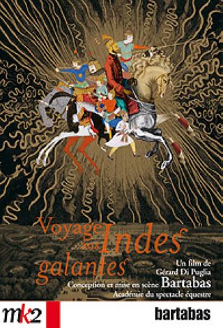 Voyage aux Indes galantes / Spectacle équestre de Bartabas | Bartabas (1957-....). Metteur en scène ou réalisateur