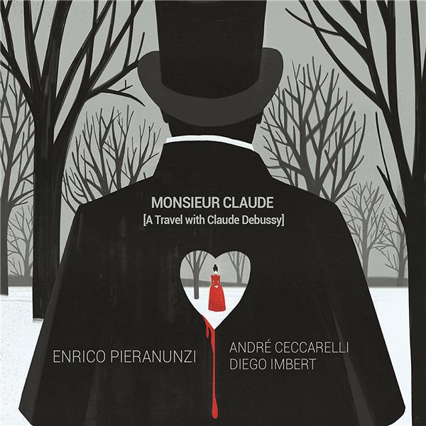Monsieur Claude : A travel with Claude Debussy / Enrico Pieranunzi | Pieranunzi, Enrico. Piano. Composition