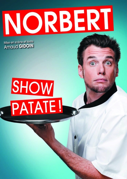 Norbert show patate ! | Emery, Arnaud. Metteur en scène ou réalisateur